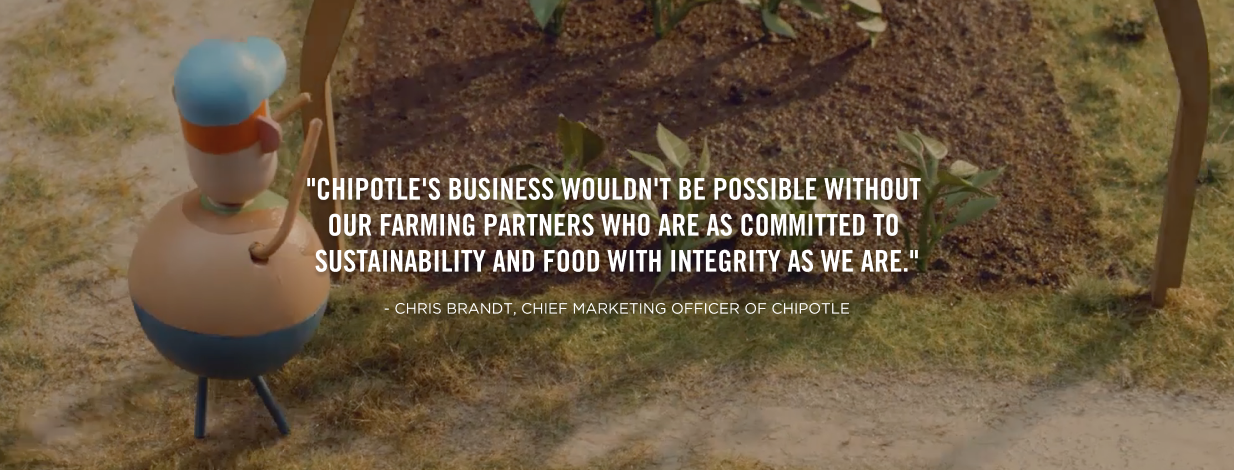 "Chipotle's business wouldn't be possible without our farming partners who are as committed to sustainability and food with integrity as we are." - Chris Brandt, Chief Marketing Officer of Chipotle.